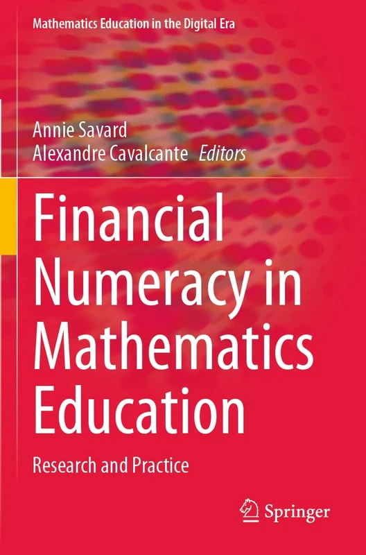 Financial Numeracy in Mathematics Education: Research and Practice: 15 (Mathematics Education in the Digital Era, 15)