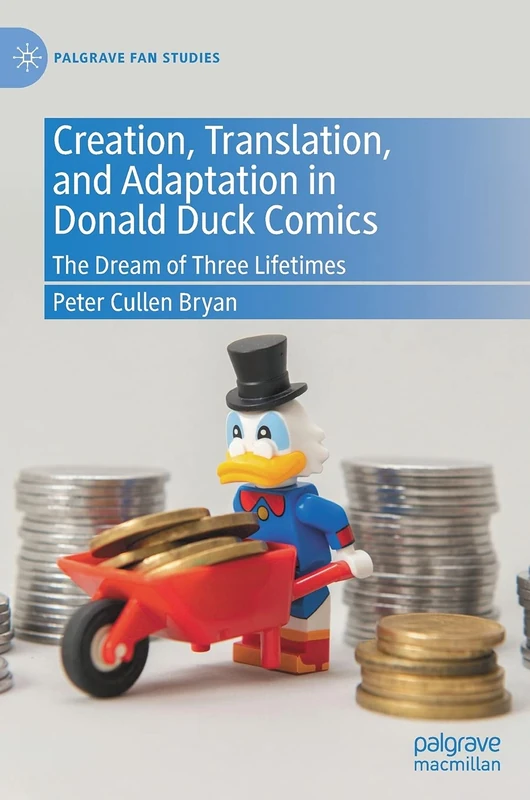 Creation, Translation, and Adaptation in Donald Duck Comics: The Dream of Three Lifetimes (Palgrave Fan Studies) - Image 1