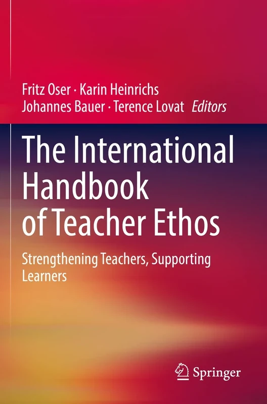 The International Handbook of Teacher Ethos: Strengthening Teachers, Supporting Learners