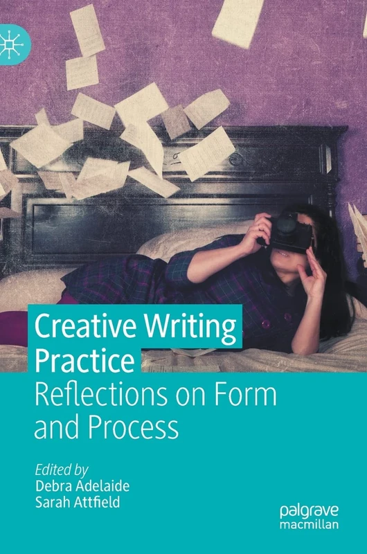 Creative Writing Practice: Reflections on Form and Process