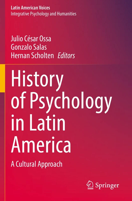 History of Psychology in Latin America: A Cultural Approach (Latin American Voices)