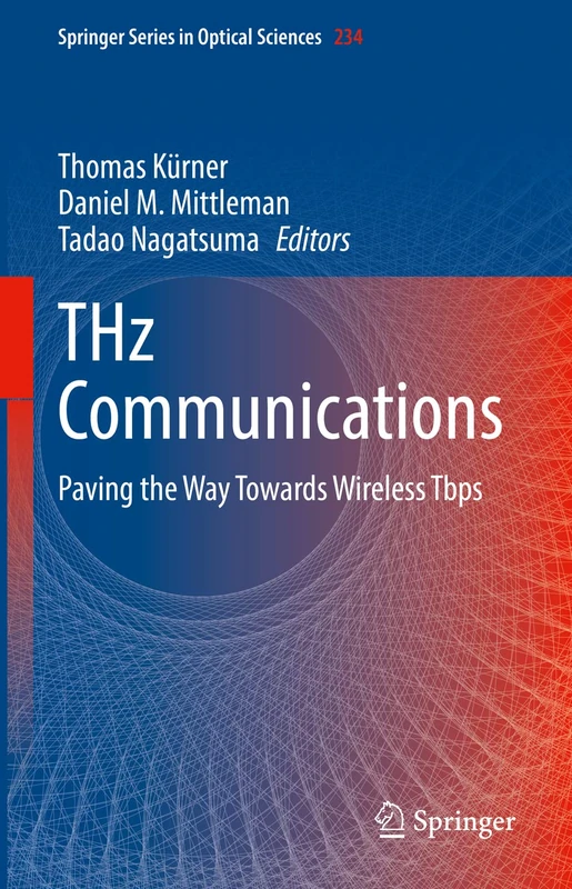 THz Communications: Paving the Way Towards Wireless Tbps: 234 (Springer Series in Optical Sciences, 234)