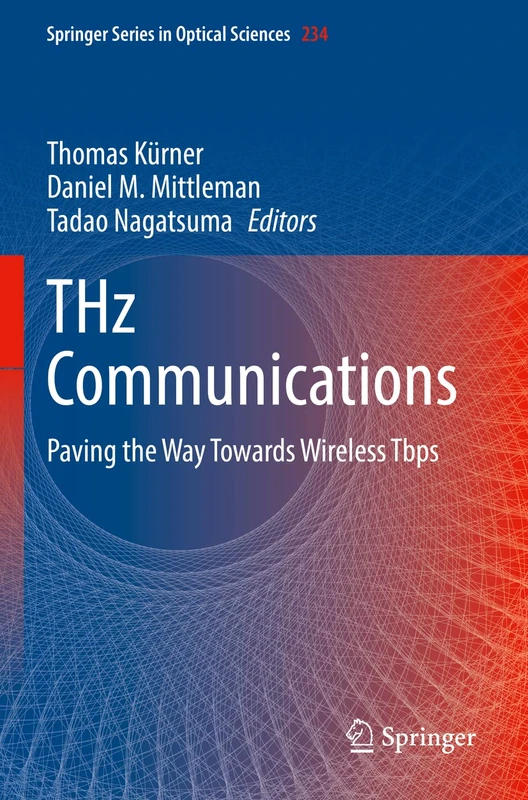 THz Communications: Paving the Way Towards Wireless Tbps: 234 (Springer Series in Optical Sciences, 234)