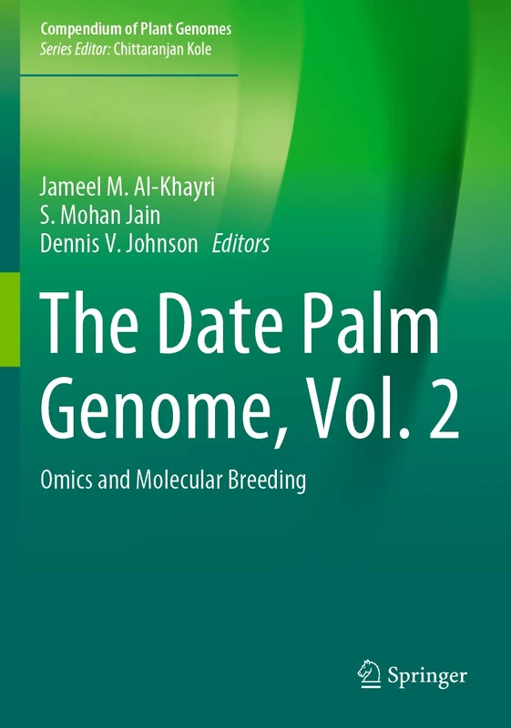 The Date Palm Genome, Vol. 2: Omics and Molecular Breeding (Compendium of Plant Genomes)
