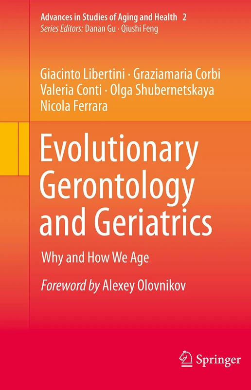Evolutionary Gerontology and Geriatrics: Why and How We Age: 2 (Advances in Studies of Aging and Health, 2)