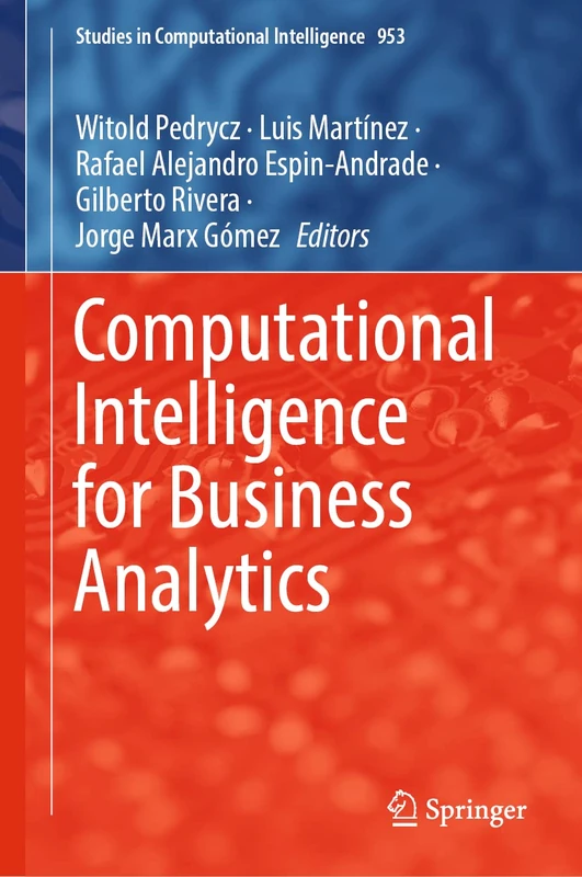 Computational Intelligence for Business Analytics: 953 (Studies in Computational Intelligence, 953)