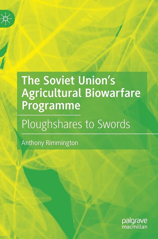 The Soviet Union’s Agricultural Biowarfare Programme: Ploughshares to Swords