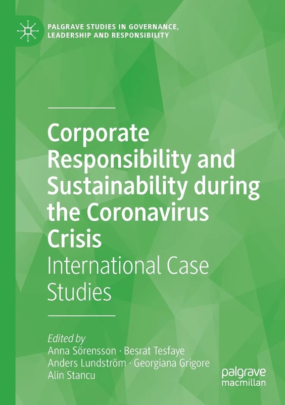 Corporate Responsibility and Sustainability during the Coronavirus Crisis: International Case Studies (Palgrave Studies in Governance, Leadership and Responsibility)