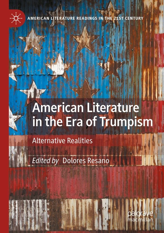 American Literature in the Era of Trumpism: Alternative Realities (American Literature Readings in the 21st Century)
