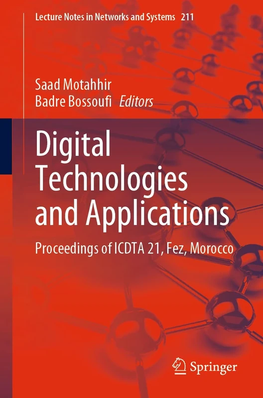 Digital Technologies and Applications: Proceedings of ICDTA 21, Fez, Morocco: 211 (Lecture Notes in Networks and Systems, 211)