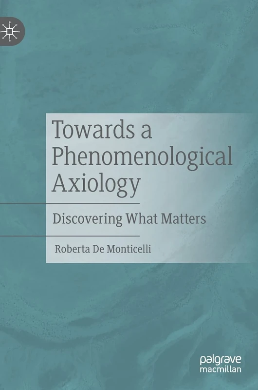 Towards a Phenomenological Axiology: Discovering What Matters