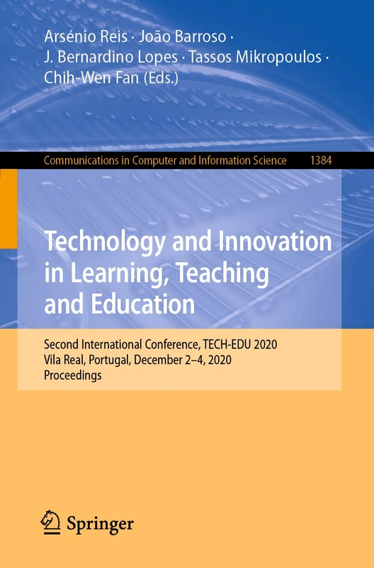 Technology and Innovation in Learning, Teaching and Education: Second International Conference, TECH-EDU 2020, Vila Real, Portugal, December 2–4, ... in Computer and Information Science, 1384)