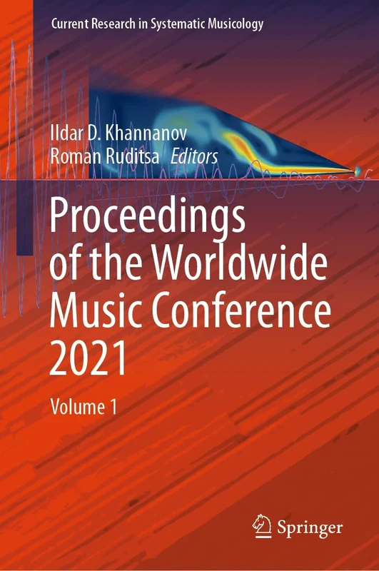 Proceedings of the Worldwide Music Conference 2021: Volume 1: 8 (Current Research in Systematic Musicology, 8)