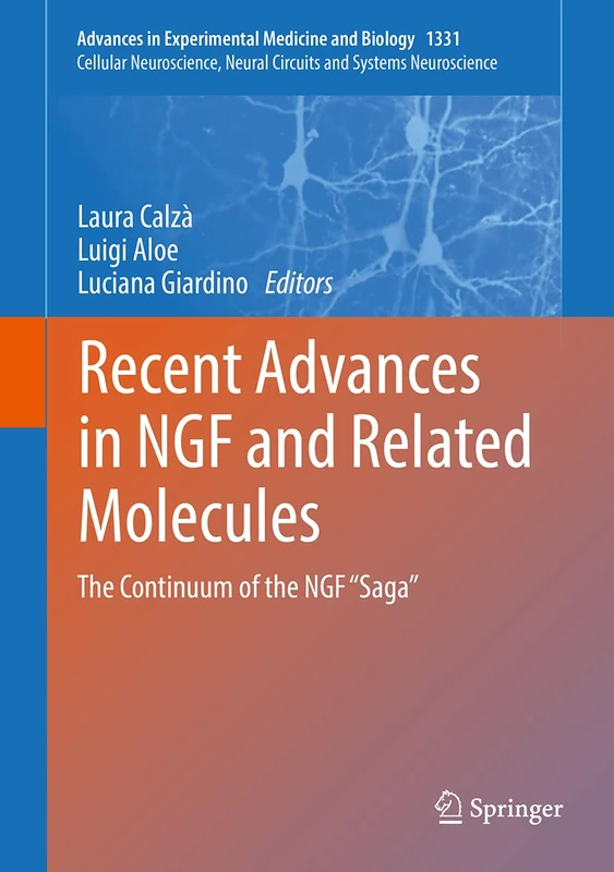 Recent Advances in NGF and Related Molecules: The Continuum of the NGF “Saga”: 1331 (Advances in Experimental Medicine and Biology, 1331) - Image 1