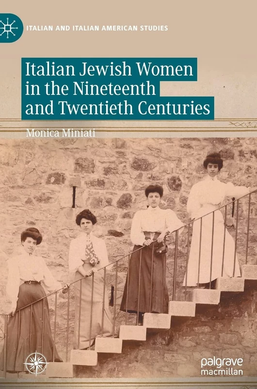 Italian Jewish Women in the Nineteenth and Twentieth Centuries: Les Femmes Juives Italiennes Aux Xixe Et Xxe Siecles (Italian and Italian American Studies)