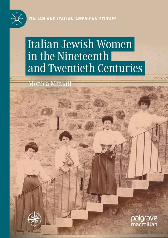 Italian Jewish Women in the Nineteenth and Twentieth Centuries (Italian and Italian American Studies)