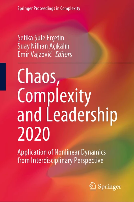 Chaos, Complexity and Leadership 2020: Application of Nonlinear Dynamics from Interdisciplinary Perspective (Springer Proceedings in Complexity)