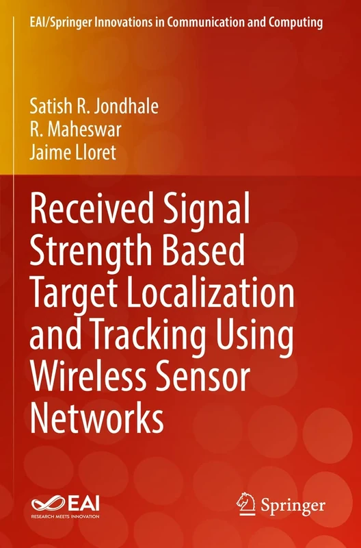 Received Signal Strength Based Target Localization and Tracking Using Wireless Sensor Networks (EAI/Springer Innovations in Communication and Computing)