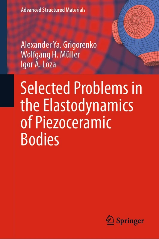 Selected Problems in the Elastodynamics of Piezoceramic Bodies: 154 (Advanced Structured Materials, 154)