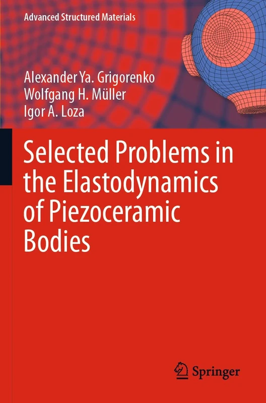 Selected Problems in the Elastodynamics of Piezoceramic Bodies: 154 (Advanced Structured Materials, 154)
