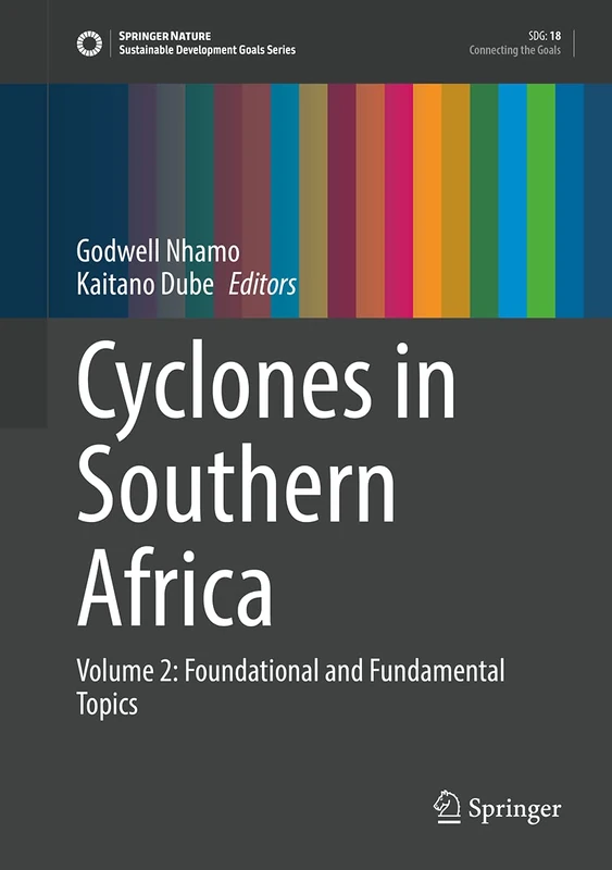 Cyclones in Southern Africa: Volume 2: Foundational and Fundamental Topics (Sustainable Development Goals Series)