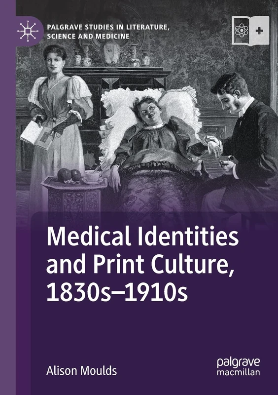 Medical Identities and Print Culture, 1830s–1910s (Palgrave Studies in Literature, Science and Medicine)