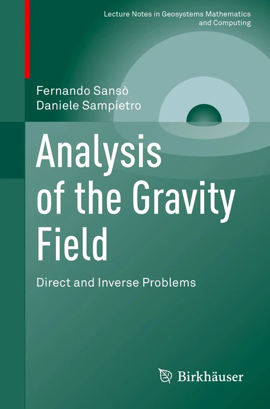 Analysis of the Gravity Field: Direct and Inverse Problems (Lecture Notes in Geosystems Mathematics and Computing)