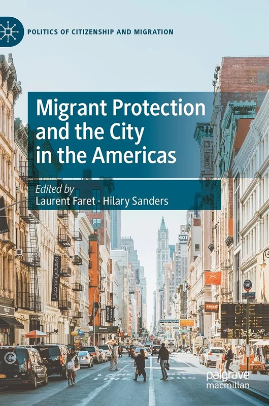 Migrant Protection and the City in the Americas (Politics of Citizenship and Migration)