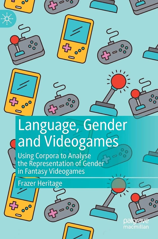 Language, Gender and Videogames: Using Corpora to Analyse the Representation of Gender in Fantasy Videogames