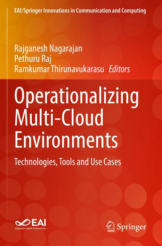 Operationalizing Multi-Cloud Environments: Technologies, Tools and Use Cases (EAI/Springer Innovations in Communication and Computing)
