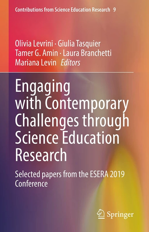Engaging with Contemporary Challenges through Science Education Research: Selected papers from the ESERA 2019 Conference: 9 (Contributions from Science Education Research, 9)
