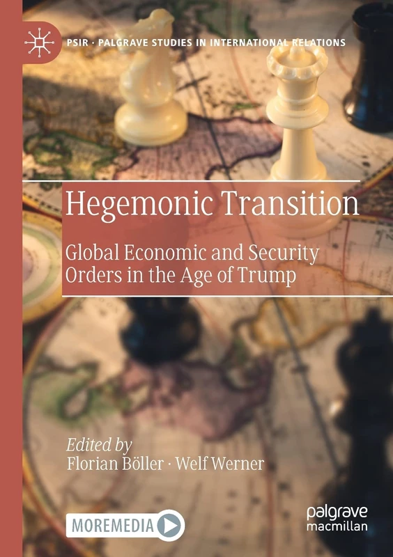 Hegemonic Transition: Global Economic and Security Orders in the Age of Trump (Palgrave Studies in International Relations)