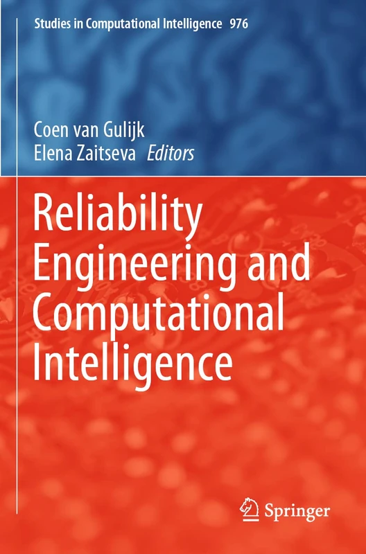 Reliability Engineering and Computational Intelligence: 976 (Studies in Computational Intelligence, 976)