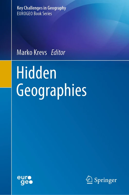 Springer Hidden Geographies - Key Challenges in Geography