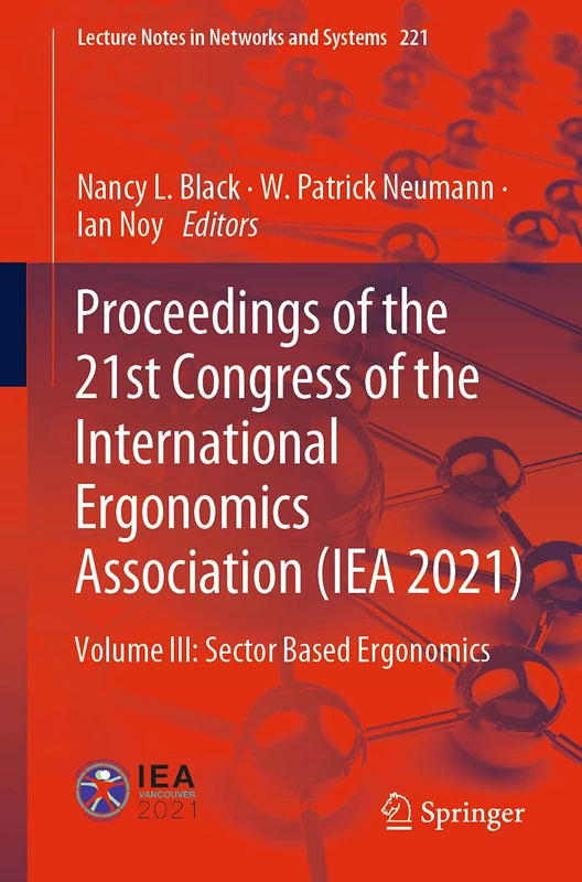 Proceedings of the 21st Congress of the International Ergonomics Association (IEA 2021): Volume III: Sector Based Ergonomics: 221 (Lecture Notes in Networks and Systems, 221)