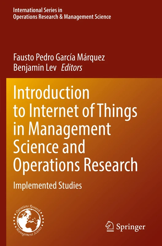 Introduction to Internet of Things in Management Science and Operations Research: Implemented Studies: 311 (International Series in Operations Research & Management Science, 311) - Image 1
