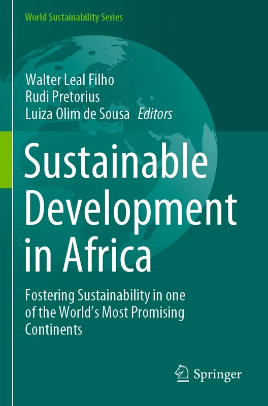 Sustainable Development in Africa: Fostering Sustainability in one of the World's Most Promising Continents (World Sustainability Series)