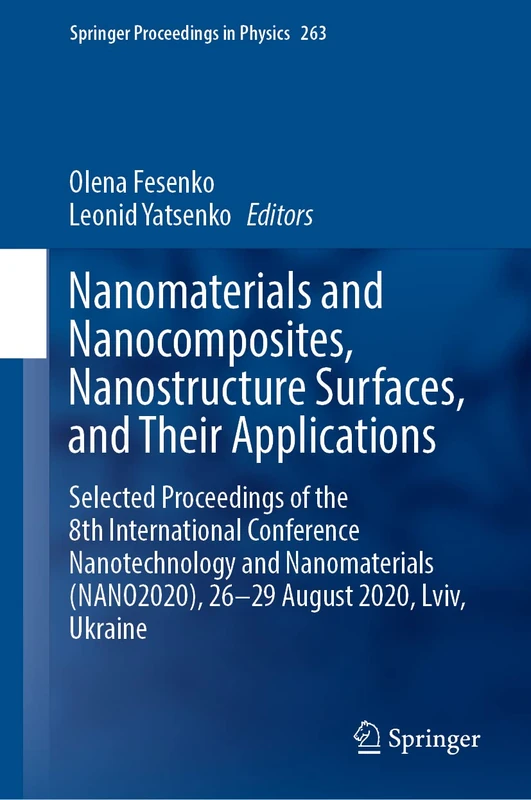 Nanomaterials and Nanocomposites, Nanostructure Surfaces, and Their Applications: Selected Proceedings of the 8th International Conference ... 263 (Springer Proceedings in Physics, 263)