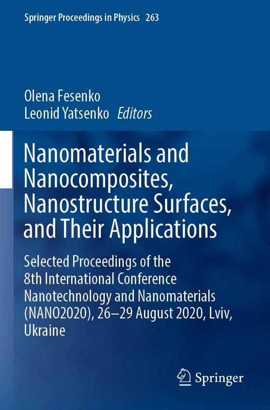 Nanomaterials and Nanocomposites, Nanostructure Surfaces, and Their Applications: Selected Proceedings of the 8th International Conference ... 263 (Springer Proceedings in Physics, 263)