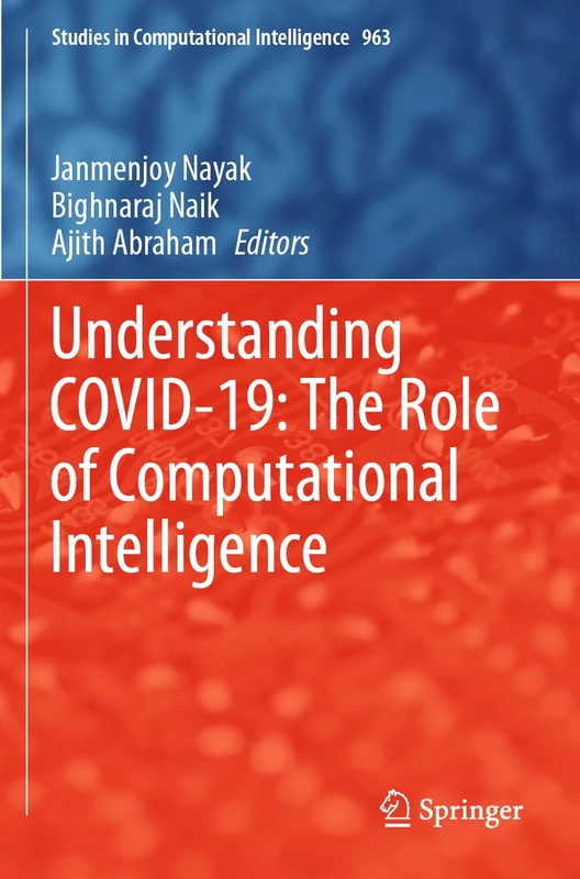 Understanding COVID-19: The Role of Computational Intelligence: 963 (Studies in Computational Intelligence, 963)