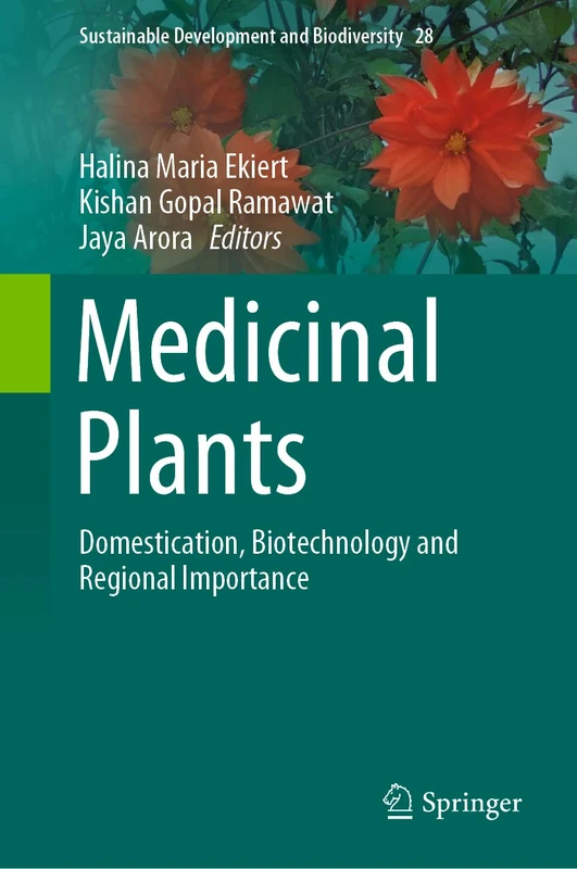 Medicinal Plants: Domestication, Biotechnology and Regional Importance: 28 (Sustainable Development and Biodiversity, 28)