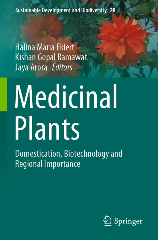 Medicinal Plants: Domestication, Biotechnology and Regional Importance: 28 (Sustainable Development and Biodiversity, 28)