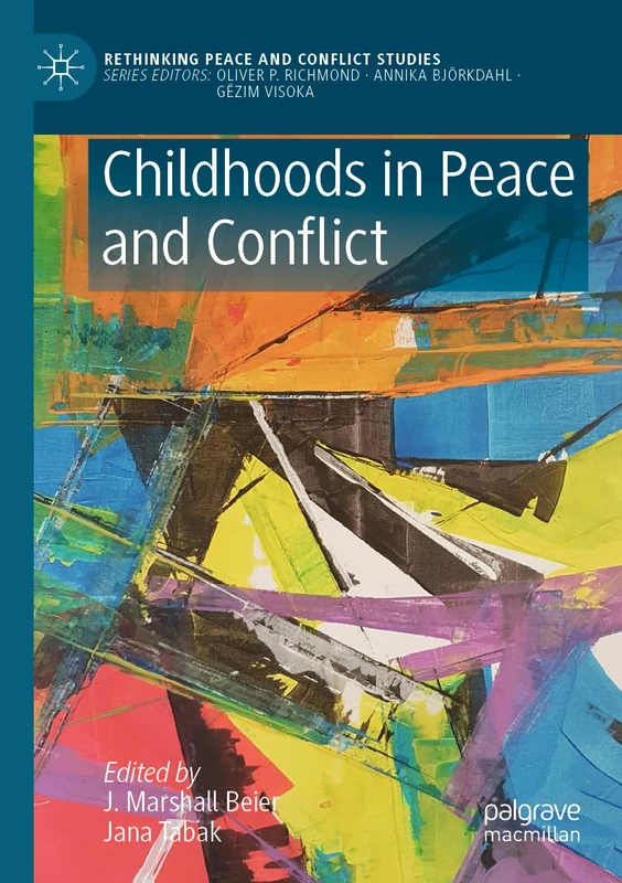 Childhoods in Peace and Conflict (Rethinking Peace and Conflict Studies)