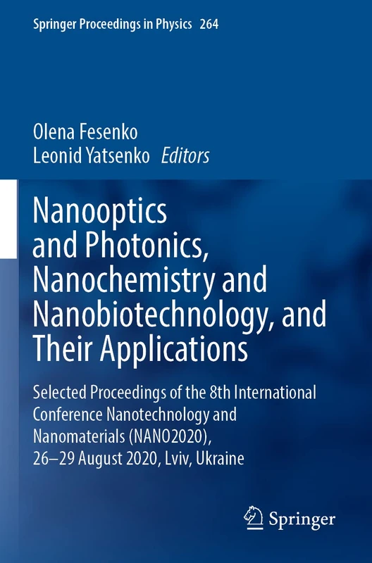 Nanooptics and Photonics, Nanochemistry and Nanobiotechnology, and Their Applications: Selected Proceedings of the 8th International Conference ... 264 (Springer Proceedings in Physics, 264)