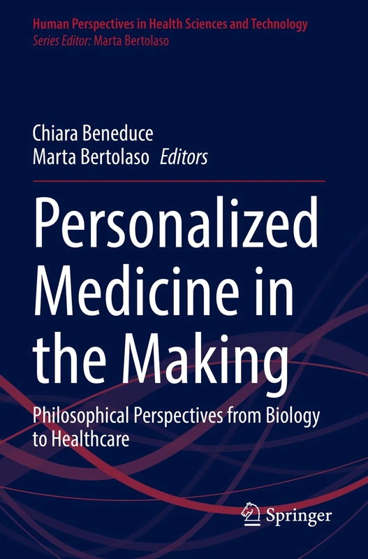 Personalized Medicine in the Making: Philosophical Perspectives from Biology to Healthcare: 3 (Human Perspectives in Health Sciences and Technology, 3)