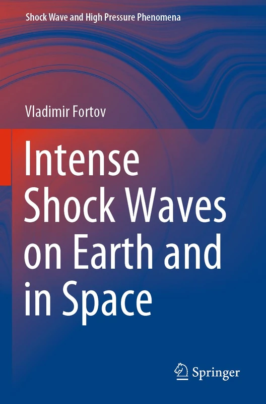 Intense Shock Waves on Earth and in Space (Shock Wave and High Pressure Phenomena)