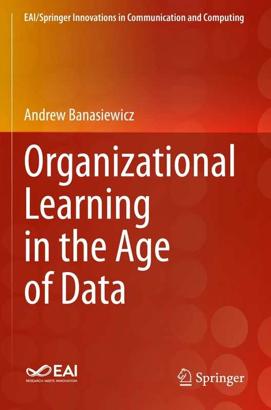 Organizational Learning in the Age of Data (EAI/Springer Innovations in Communication and Computing)