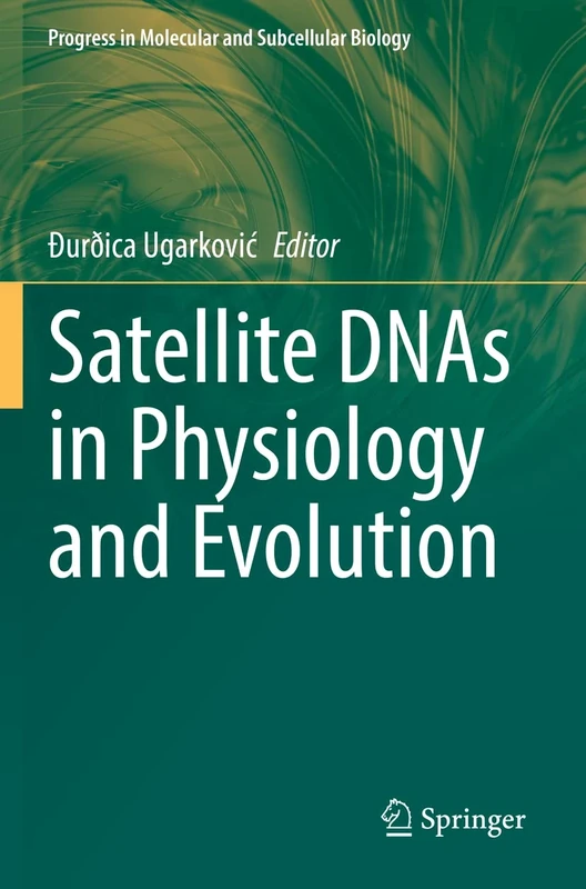 Satellite DNAs in Physiology and Evolution: 60 (Progress in Molecular and Subcellular Biology, 60) - Image 1