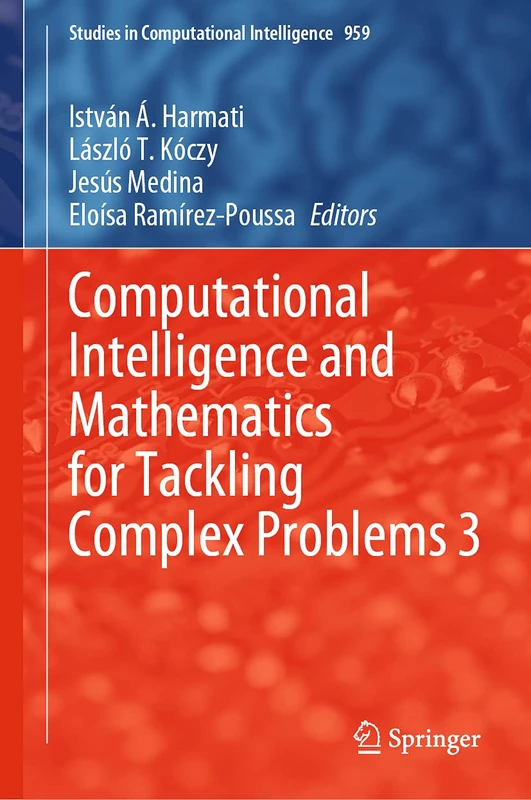 Computational Intelligence and Mathematics for Tackling Complex Problems 3: 959 (Studies in Computational Intelligence, 959)