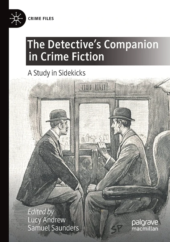 The Detective's Companion in Crime Fiction: A Study in Sidekicks (Crime Files)